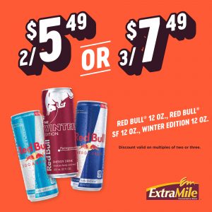 2/$5.49 OR 3/$7.49 RED BULL® 12OZ., RED BULL® SF 12 OZ., WINTER EDITION 12 OZ. Discount valid on multiples of two or three.