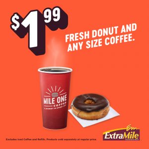 $1.99 FRESH DONUT AND ANY SIZE COFFEE Excludes Iced Coffee and Refills. Products sold separately at regular price.